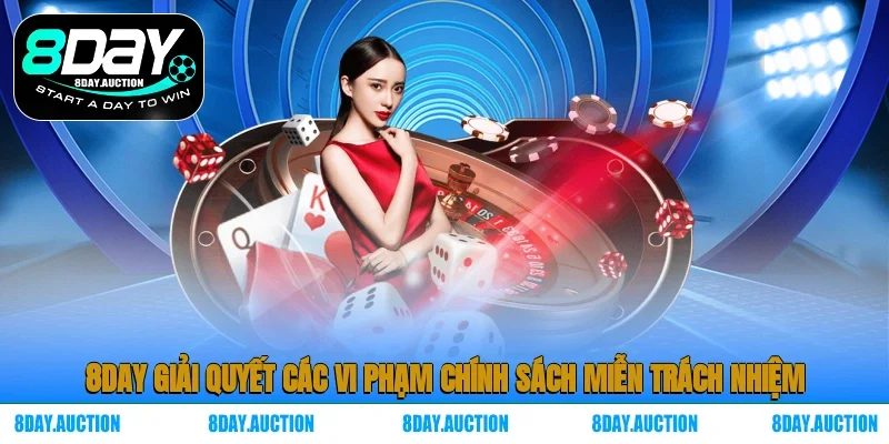 8DAY giải quyết các vi phạm chính sách miễn trách nhiệm