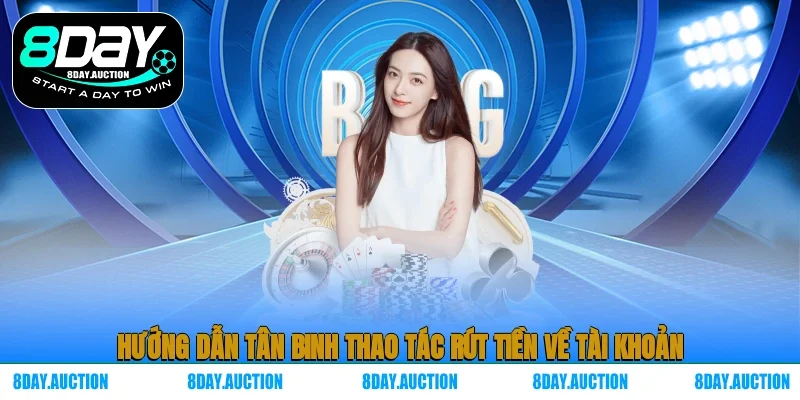 Hướng dẫn tân binh thao tác rút tiền về tài khoản