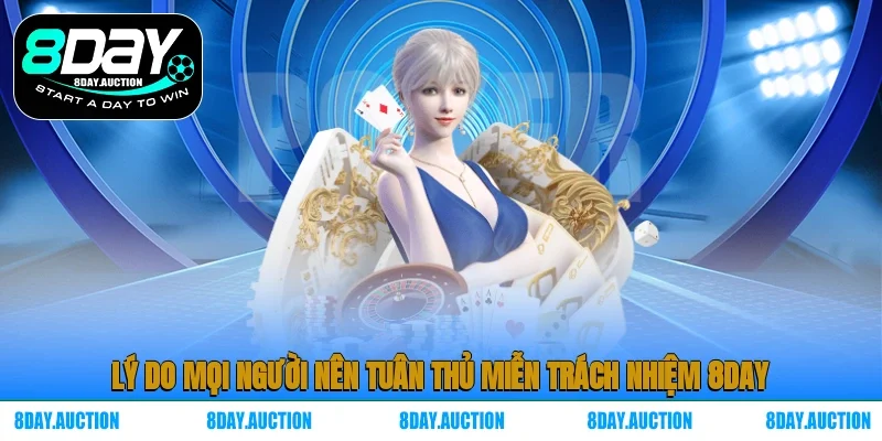 Lý do mọi người nên tuân thủ chính sách miễn trách nhiệm 8DAY