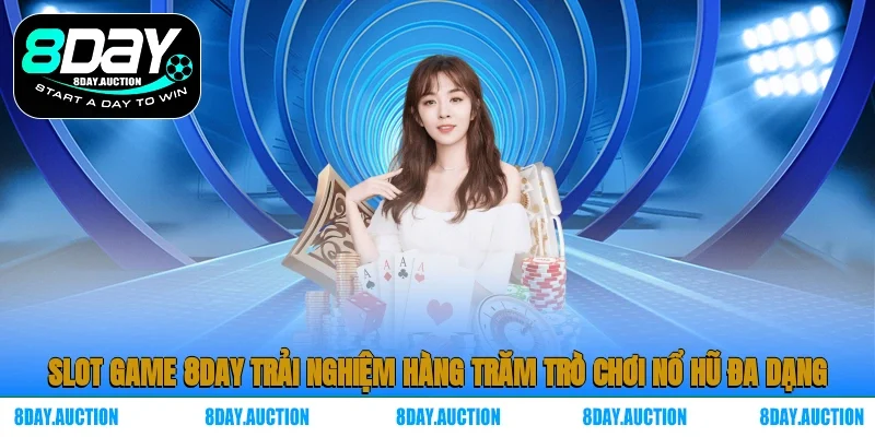 Slot Game 8DAY – Trải nghiệm hàng trăm trò chơi nổ hũ đa dạng
